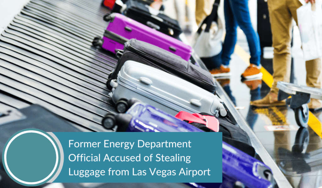 Former Energy Department Official Accused of Stealing Luggage from Las Vegas Airport